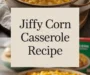 Jiffy Corn Casserole Recipe