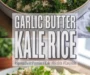 Garlic Butter Kale Rice Recipe