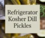 Refrigerator Kosher Dill Pickles Recipe