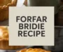 Forfar Bridie Recipe – Scottish Handheld Meat Pies
