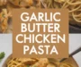 Garlic Butter Chicken Bites With Creamy Pasta Recipe