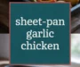 Sheet Pan Garlic Butter Chicken Meal Recipe