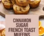 Cinnamon Sugar French Toast Muffins Recipe