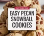 Easy Pecan Snowball Cookies Recipe
