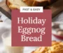 Holiday Eggnog Bread Recipe