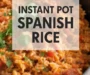 Instant Pot Mexican Rice Recipe (Spanish Rice)