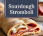 Sourdough Stromboli Recipe