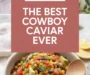 The BEST Cowboy Caviar Ever Recipe