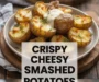 The Best Smashed Potatoes Recipe – Crispy, Buttery, & Cheesy!