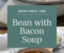 Bean With Bacon Soup Recipe