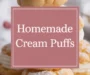 Homemade Cream Puffs Recipe